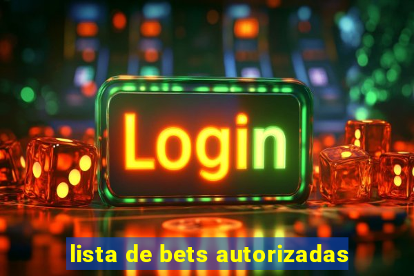 lista de bets autorizadas